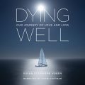 Dying Well: Our Journey of Love and Loss