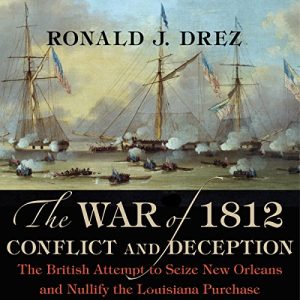 The War of 1812, Conflict and Deception
