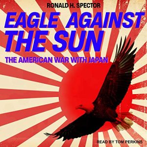 Eagle Against the Sun: The American War With Japan