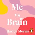 Me vs Brain: An Overthinkers Guide to Life