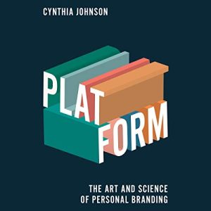 Platform: The Art and Science of Personal Branding