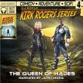 The Adventures of Kirk Rogers and The Queen of Hades