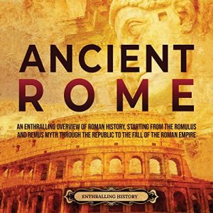 Ancient Rome [Enthralling History]