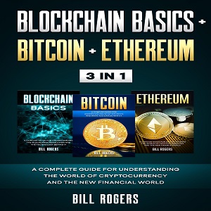 Blockchain Basics + Bitcoin + Ethereum: 3 In 1