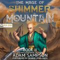 The Mage of Shimmer Mountain: LitRPG Book 2: Strange Bodies