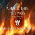 A Fire Within the Ways