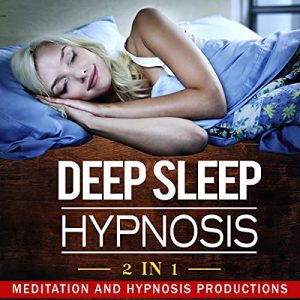 Deep Sleep Hypnosis: 2 in 1