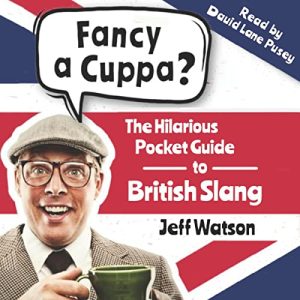 Fancy a Cuppa? British Slang 101