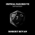 Critical Failures VII