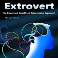 Extrovert: The Power and Benefits of Extroversion Explained