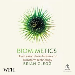 Biomimetics: How Lessons from Nature Can Transform Technology