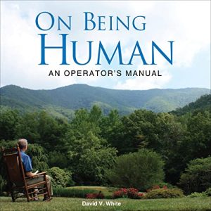 On Being Human: An Operators Manual