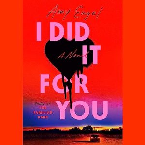 I Did It for You: A Novel