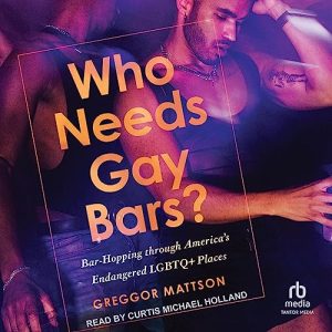 Who Needs Gay Bars?