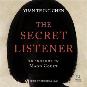 The Secret Listener: An Ingenue in Maos Court