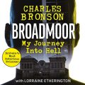 Broadmoor: My Journey into Hell