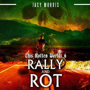 This Rotten World: Rally and Rot