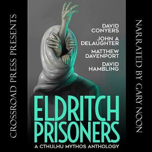 Eldritch Prisoners: A Cthulhu Mythos Anthology