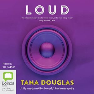 Loud: A Life in Rock n Roll by the Worlds First Female Roadie