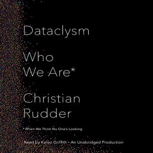 Dataclysm: Who We Are (When We Think No Ones Looking)