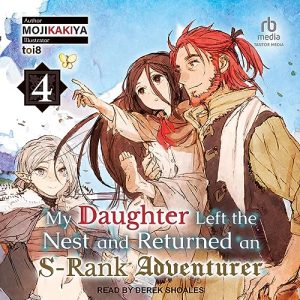My Daughter Left the Nest and Returned an S-Rank Adventurer: Volume 4
