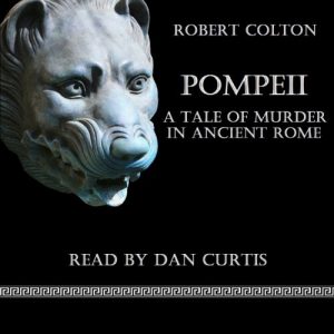 Pompeii: A Tale of Murder in Ancient Rome