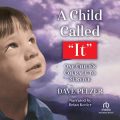 A Child Called It: One Childs Courage to Survive