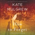 How to Forget: A Daughters Memoir