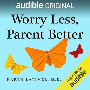 Worry Less, Parent Better