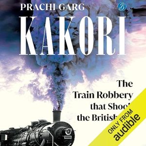 Kakori: The Train Robbery That Shook the British Raj