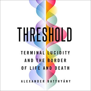 Threshold: Terminal Lucidity and the Border of Life and Death
