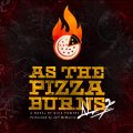As the Pizza Burns