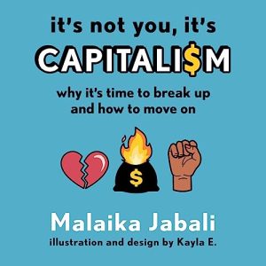 Its Not You, Its Capitalism