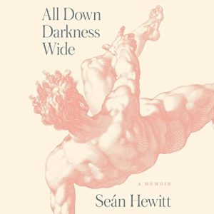 All Down Darkness Wide: A Memoir