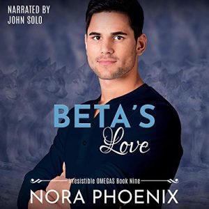 Betas Love: Irresistible Omegas, Book 9