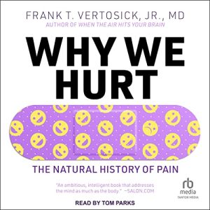 Why We Hurt: The Natural History of Pain