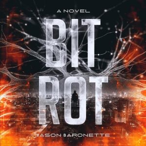 Bit Rot: A Novel