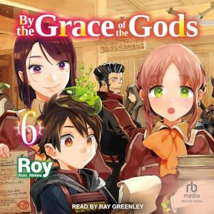 By the Grace of the Gods: Volume 6