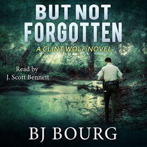But Not Forgotten: Clint Wolf Mystery Series,