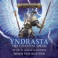 Yndrasta: The Celestial Spear: Warhammer Age of Sigmar Characters