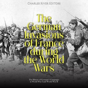 The German Invasions of France during the World Wars