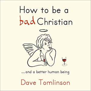 How to be a bad Christian