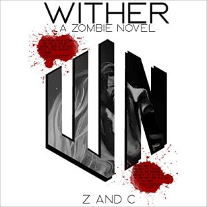 Wither: A Zombie Novel