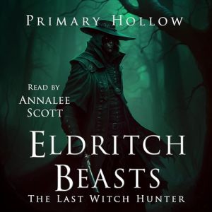 Eldritch Beasts: The Last Witch Hunter