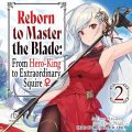 Reborn to Master the Blade: From Hero-King to Extraordinary Squire: Volume 2