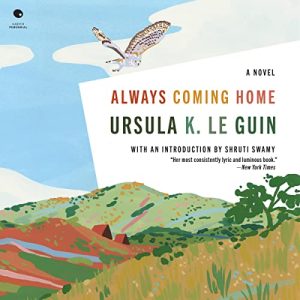 Always Coming Home: A Novel