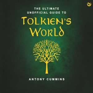 The Ultimate Unofficial Guide to Tolkiens World