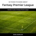 50 Things to Know About Fantasy Premier League