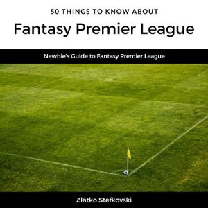 50 Things to Know About Fantasy Premier League