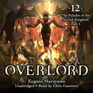 Overlord, Vol. 12: The Paladin of the Sacred Kingdom, Part I
